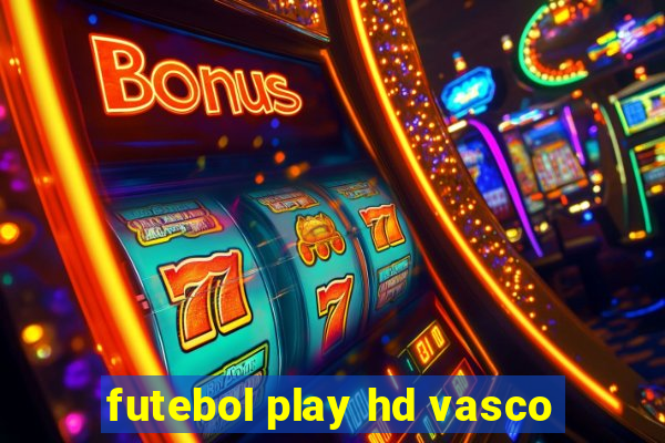 futebol play hd vasco